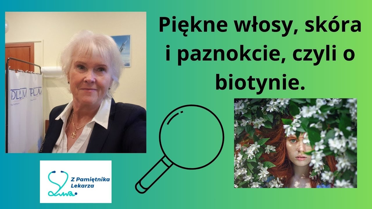 Biotyna, czyli piękne włosy, sk&oacute;ra i paznokcie. Czy wchodzi w interakcje z lekami?