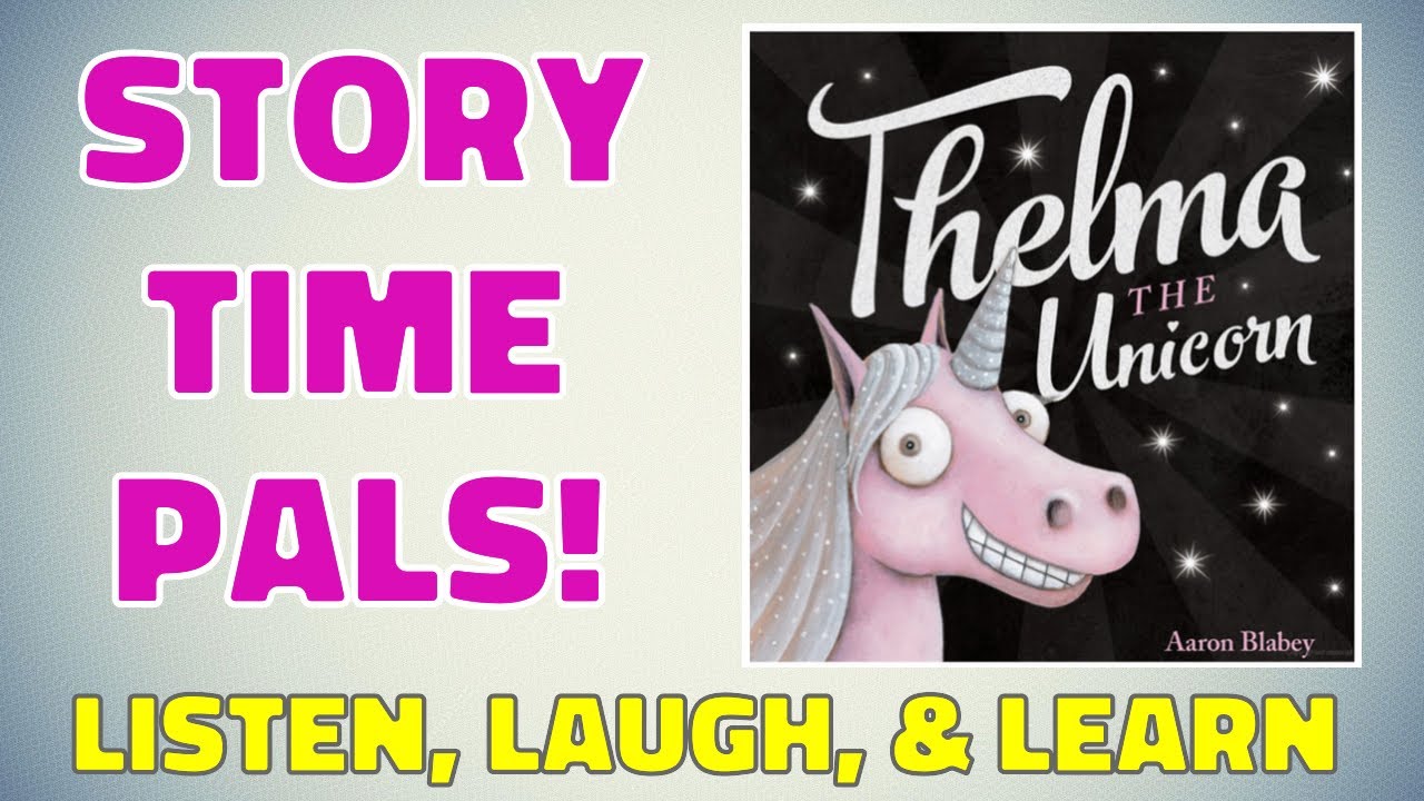📚 Thelma the Unicorn | Story Time Pals | Kids Books Read Aloud