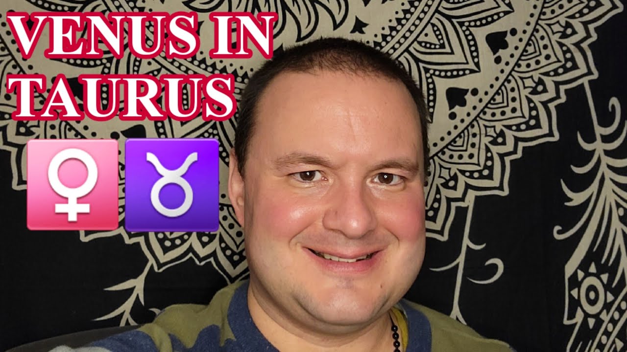 Venus In Taurus Characteristics - From My Perspective
