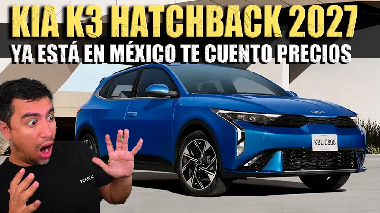 KIA K3 HATCHBACK 2027 YA EN MÉXICO 🔴 TE CUENTO PRECIOS Y MÁS