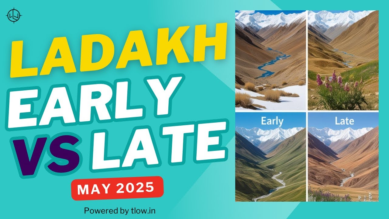 Traveling to Ladakh in Early vs Late May: What's The Difference ??
