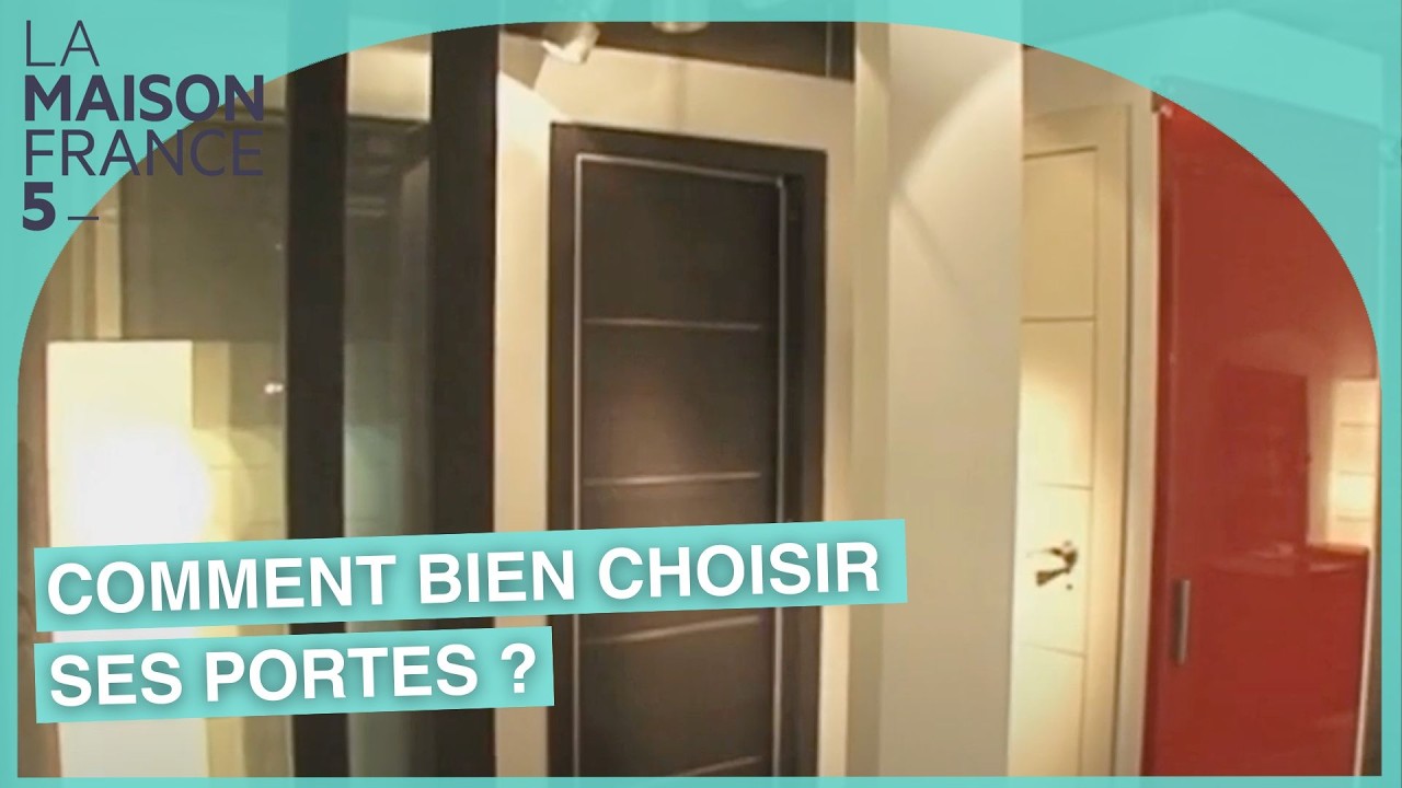 Comment bien choisir ses portes ? #LMF5