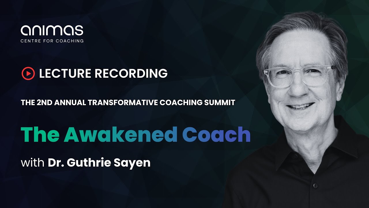 The Awakened Coach - Moving into Wellbeing to Facilitate Wellbeing with Dr. Guthrie Sayen