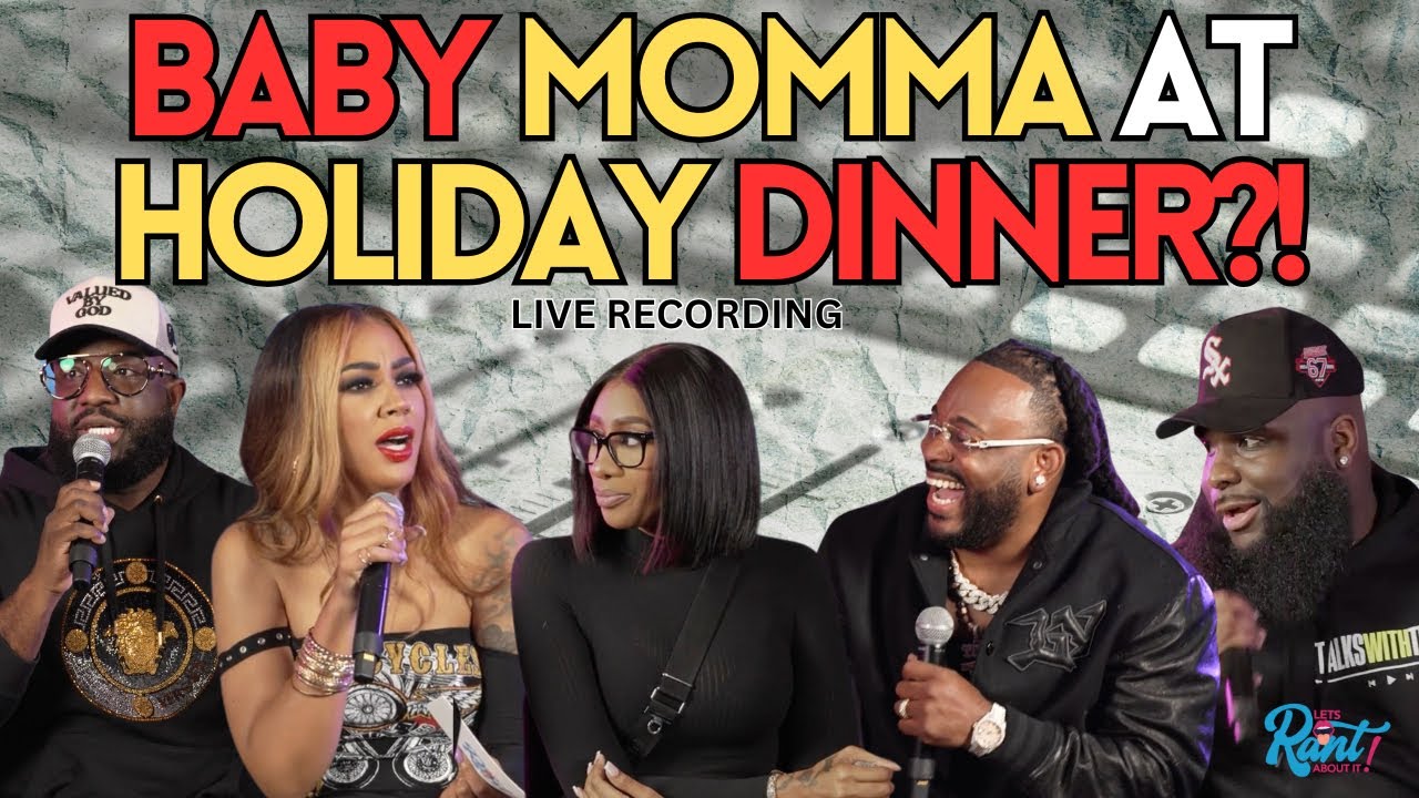 Baby Momma At Holiday Dinner  (Live Recording w/ Anton Daniels, Randi Rossario) S2.E10 | Let's Rant