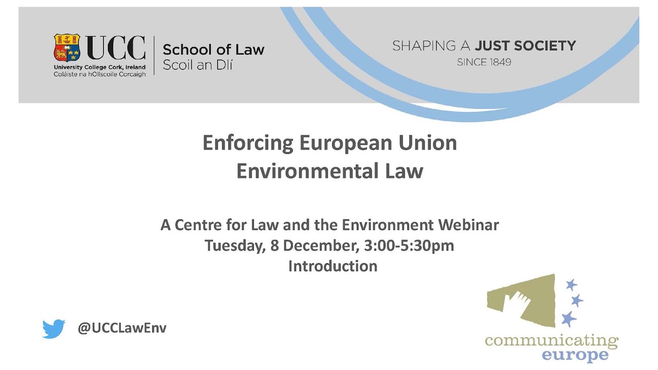 Centre for Law & the Environment Webinar: Enforcing European Union Environmental Law - Introduction