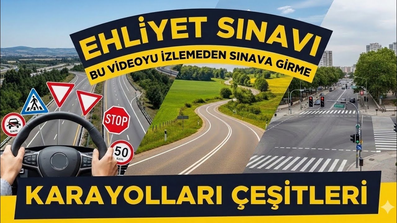 EHLİYET SINAVINDA SÜREKLİ ÇIKAN YOL ÇEŞİTLERİ 