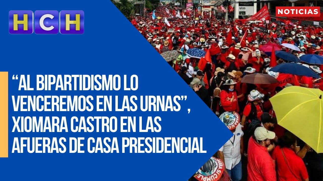 “Al bipartidismo lo venceremos en las urnas”, Xiomara Castro en las afueras de Casa Presidencial