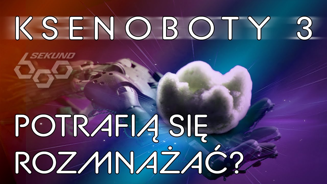 KSENOBOTY Cz.3 - NOWY RODZAJ ROZMNAŻANIA KINETYCZNE...? (600 Sekund)