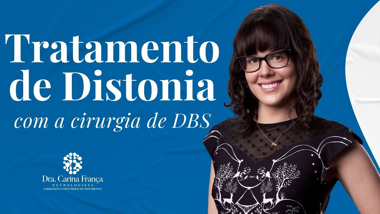 Tratamento de Distonia com a cirurgia de DBS (Estimulação Cerebral Profunda ou marcapasso cerebral)