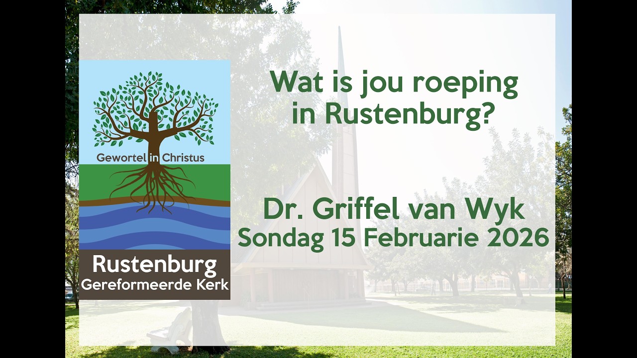 Wat is jou roeping in Rustenburg? - Dr. Griffel van Wyk - Sondag 15 Februarie 2026
