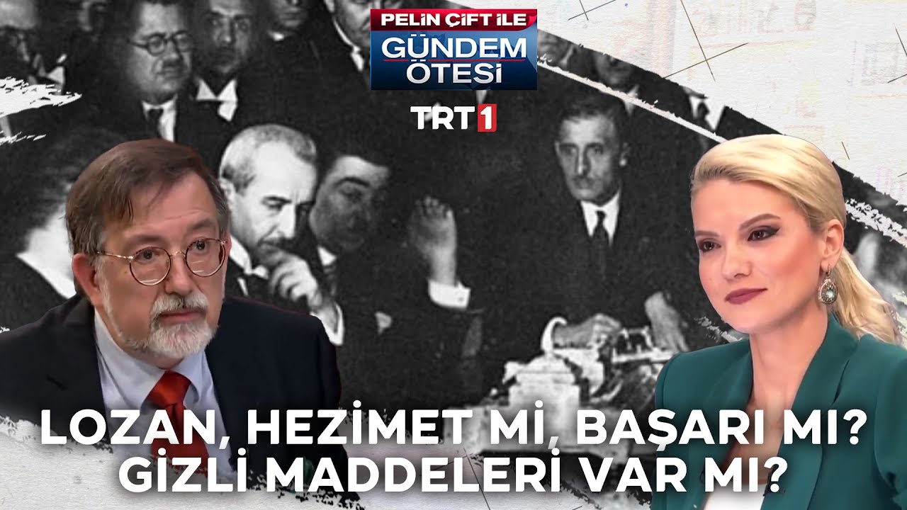 Lozan hezimet mi, başarı mı? Lozan’ın gizli maddeleri var mı? - Gündem Ötesi 139.Bölüm