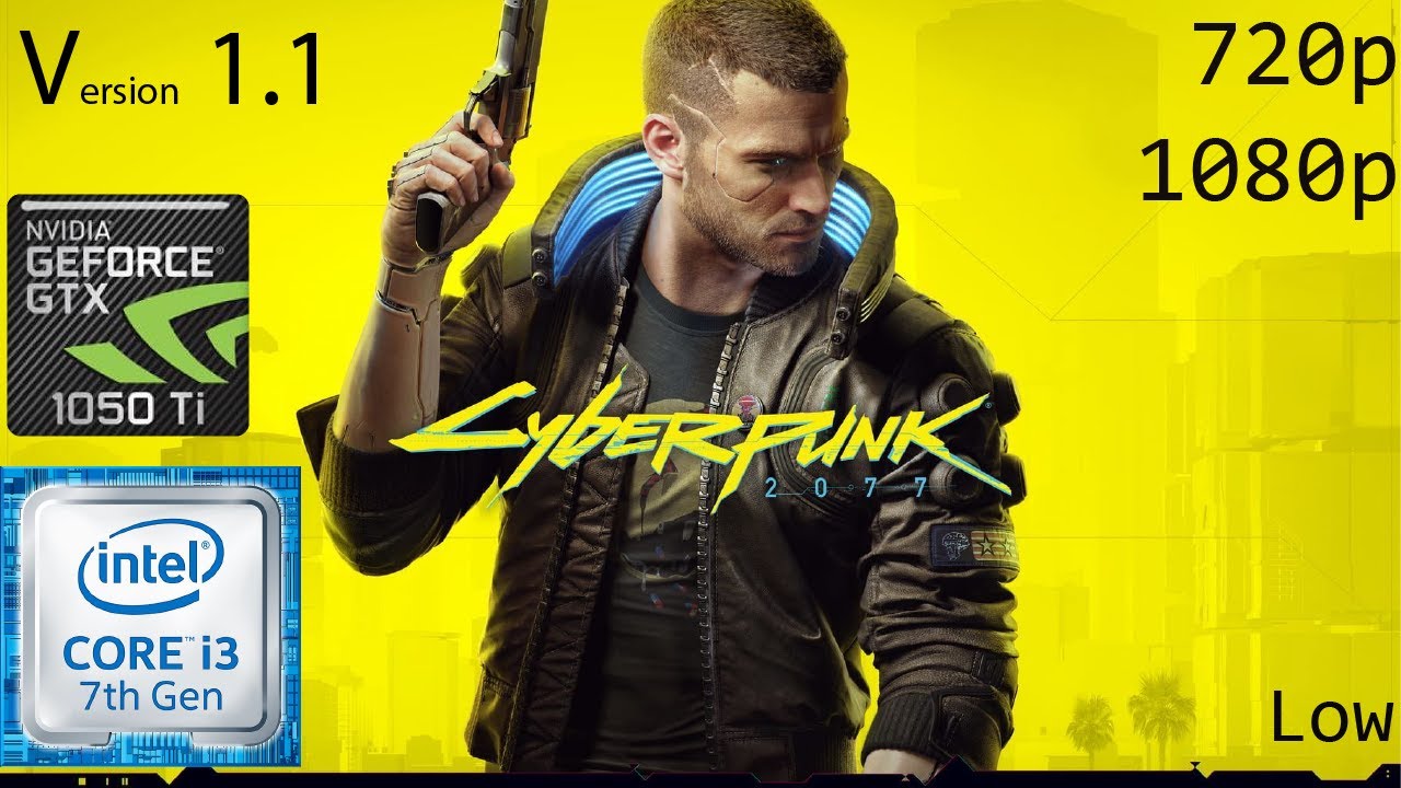 Cyberpunk 2077 V1.1 on GTX 1050TI + i3 7100 + 8Gb RAM