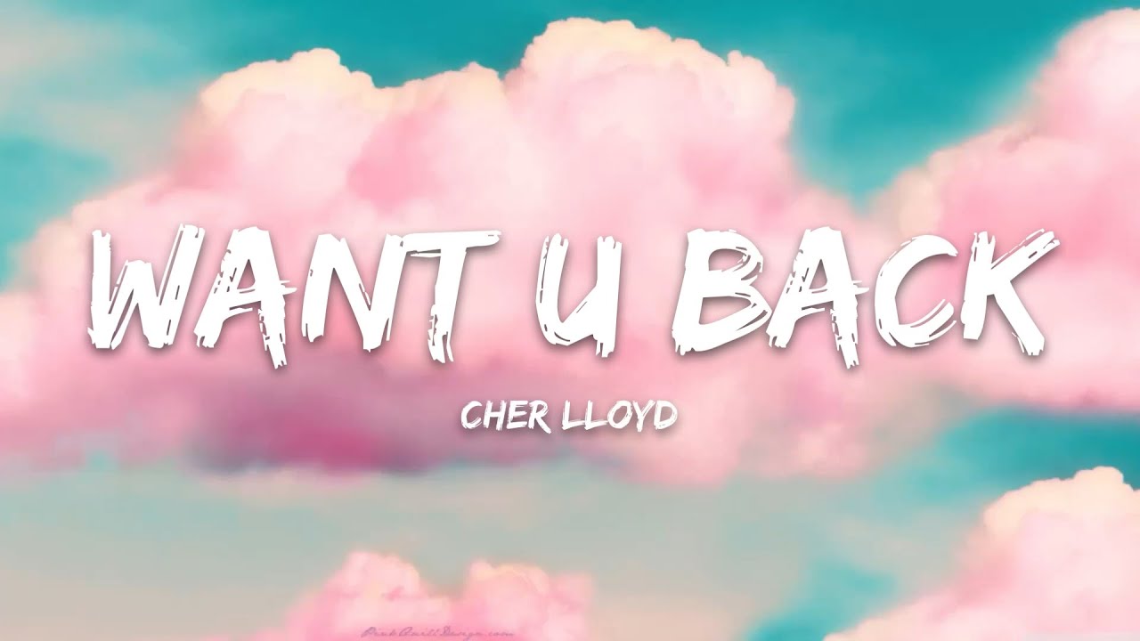 Cher Lloyd - Want U Back (Lyrics)
