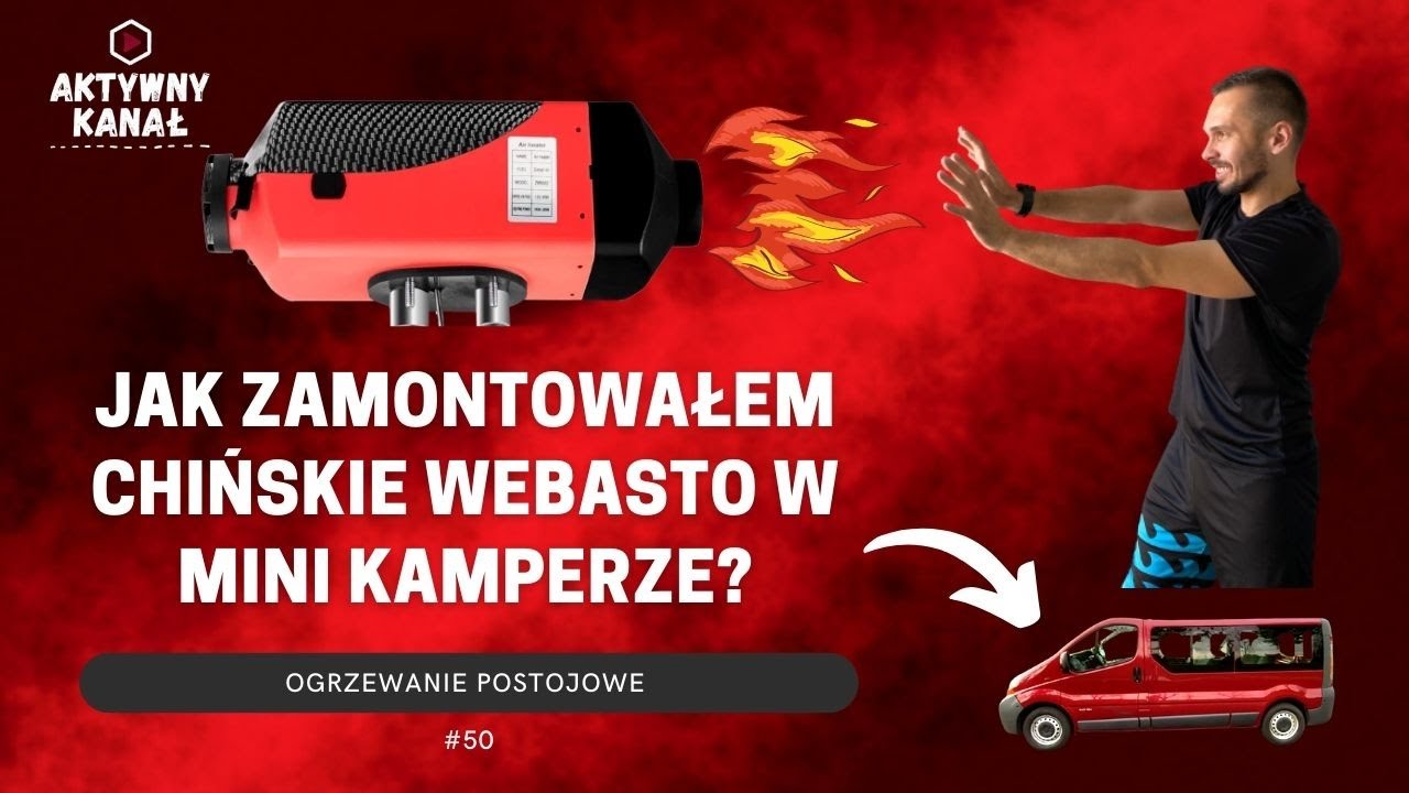 Jak zamontowałem CHIŃSKIE WEBASTO w Renault Trafic? Ogrzewanie postojowe w kamperze typu Opel Vivaro