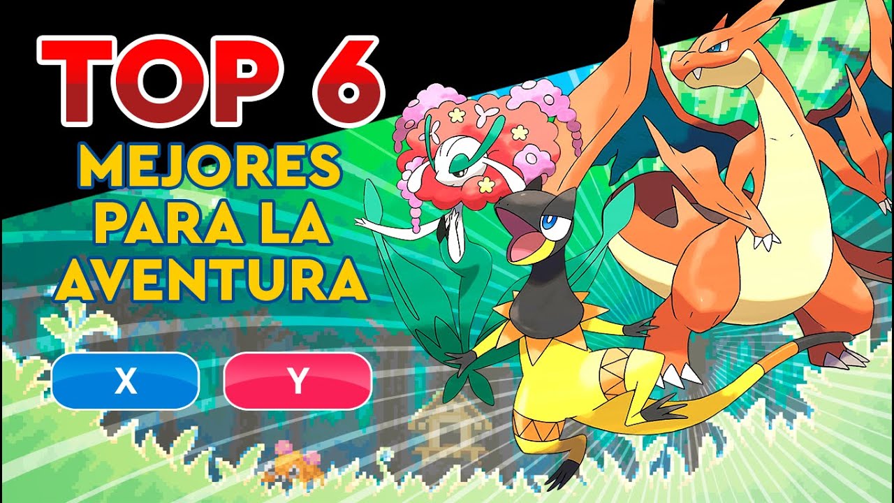 TOP 6 MEJORES POKÉMON PARA PASARSE LA AVENTURA EN X & Y