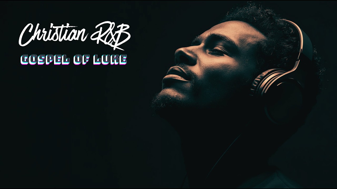 Christian R&B Mix Vol. 19 ✨ Soulful Worship & Chill Prayer Music | Gospel of Luke