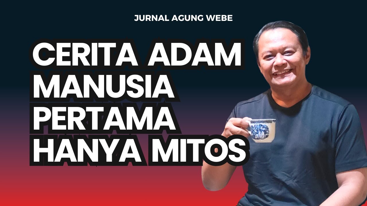 CERITA ADAM MANUSIA PERTAMA HANYA MITOS SAJA!