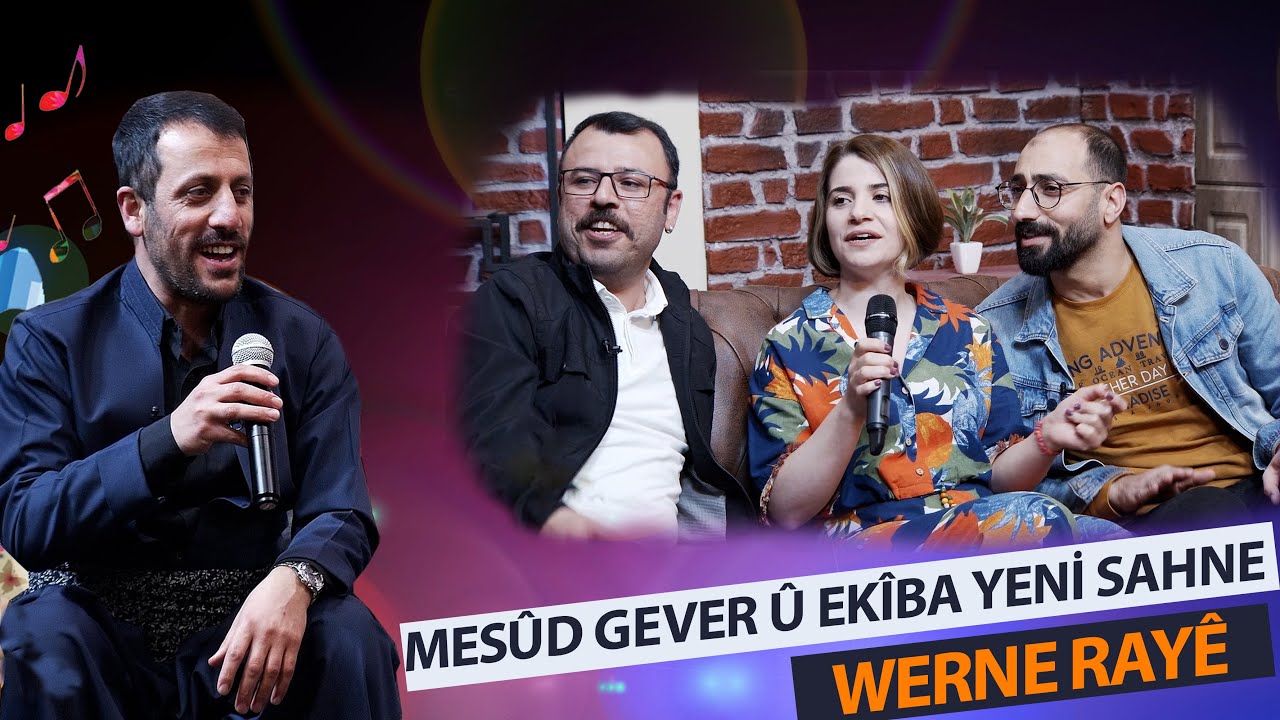 WERNE RAYÊ - MESÛD GEVER - EKÎBA YENİ SAHNE