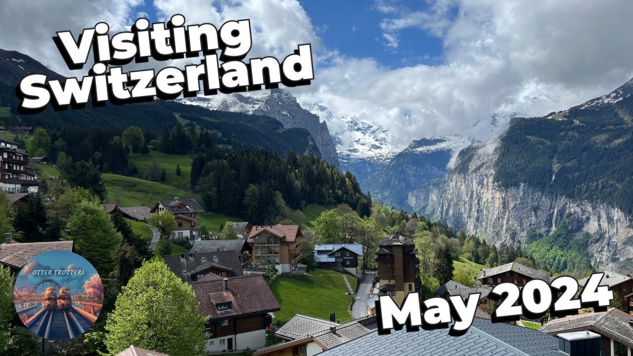 Our Visit to Switzerland in May 2024