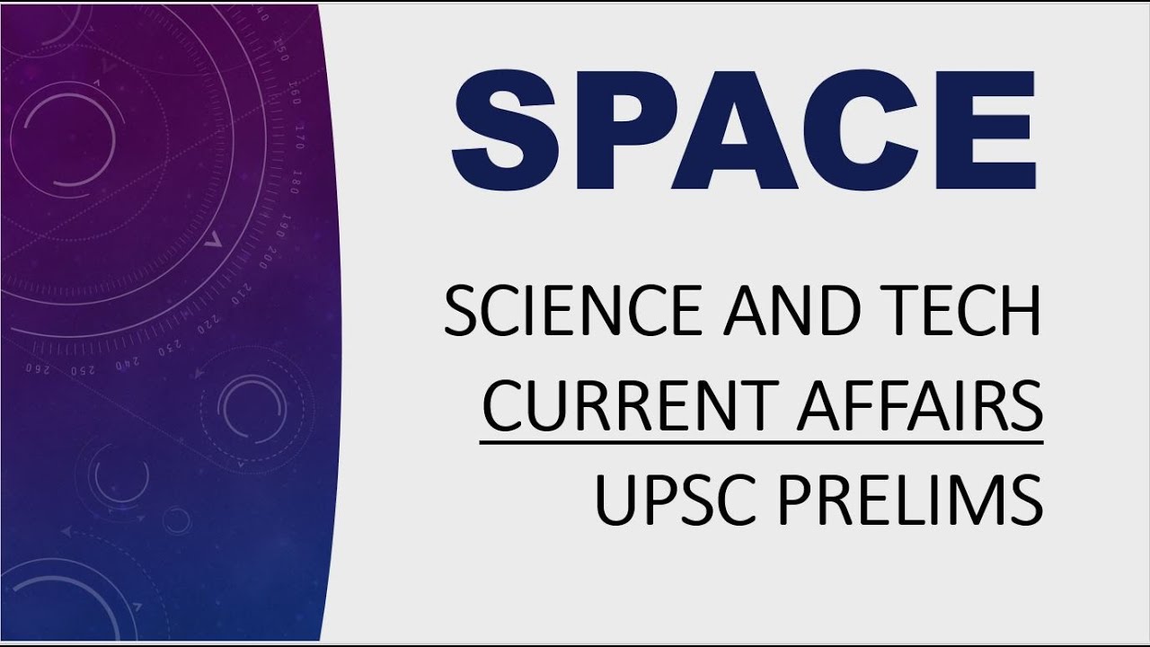 science and tech current affairs for UPSC prelims 2021- Space