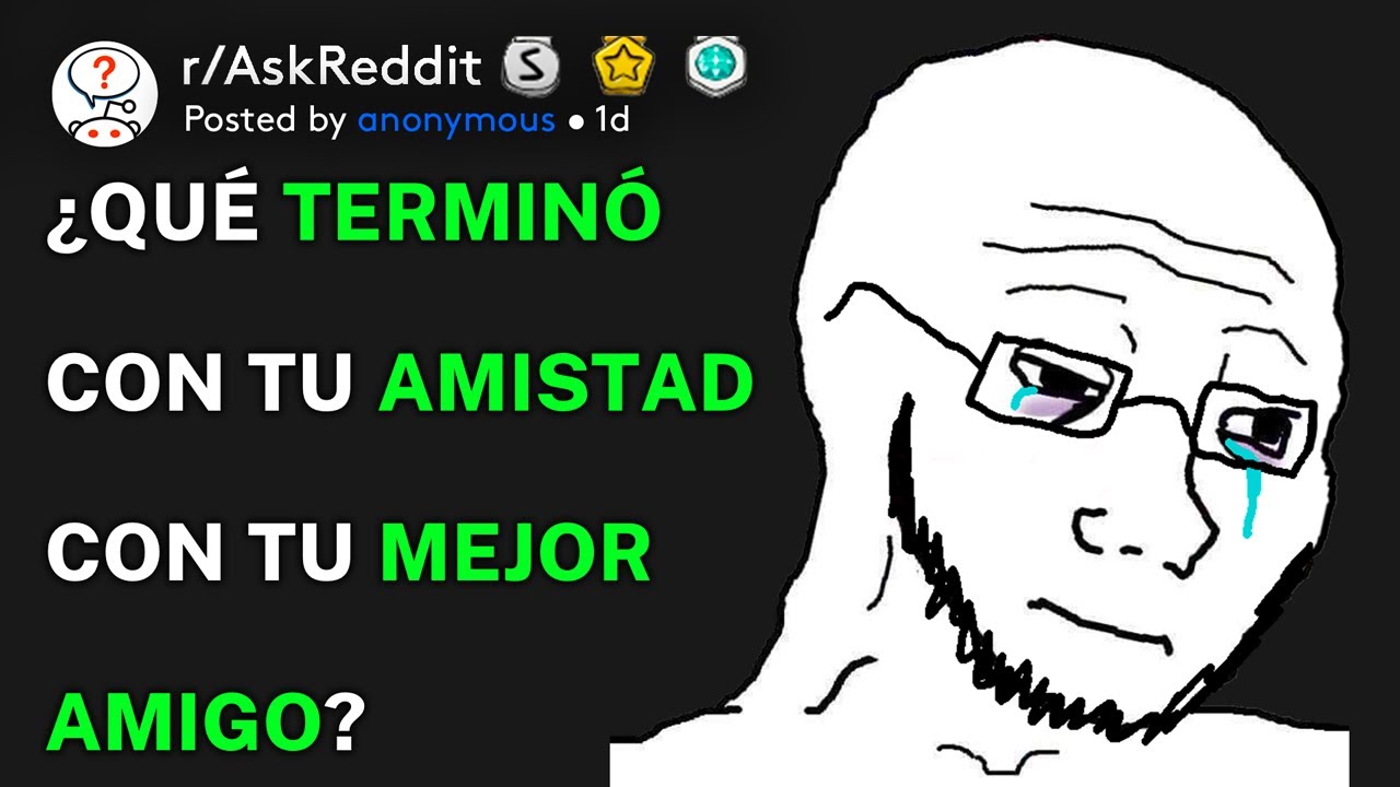 ¿Qué terminó con tu amistad con tu mejor amigo? (r/AskReddit Español)