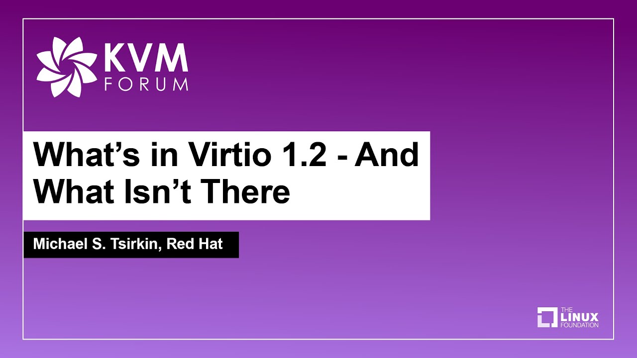 What's in Virtio 1.2 - And What Isn't There - Michael S. Tsirkin, Red Hat