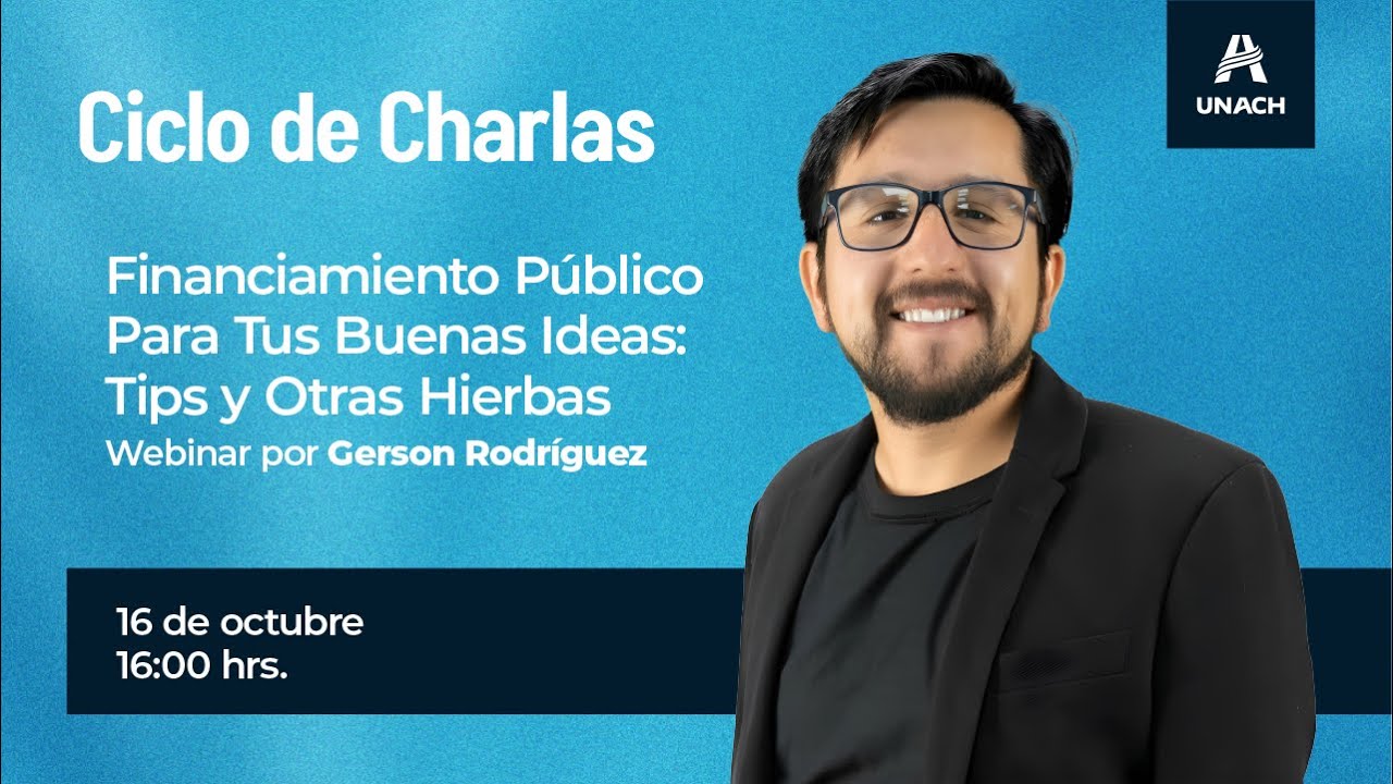 Ciclo de charlas "Financiamiento Público para tus buenas ideas" - Gerson Rodríguez
