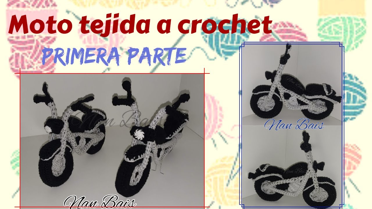 Moto tejida a crochet paso a paso// PRIMERA PARTE// Nan Bais