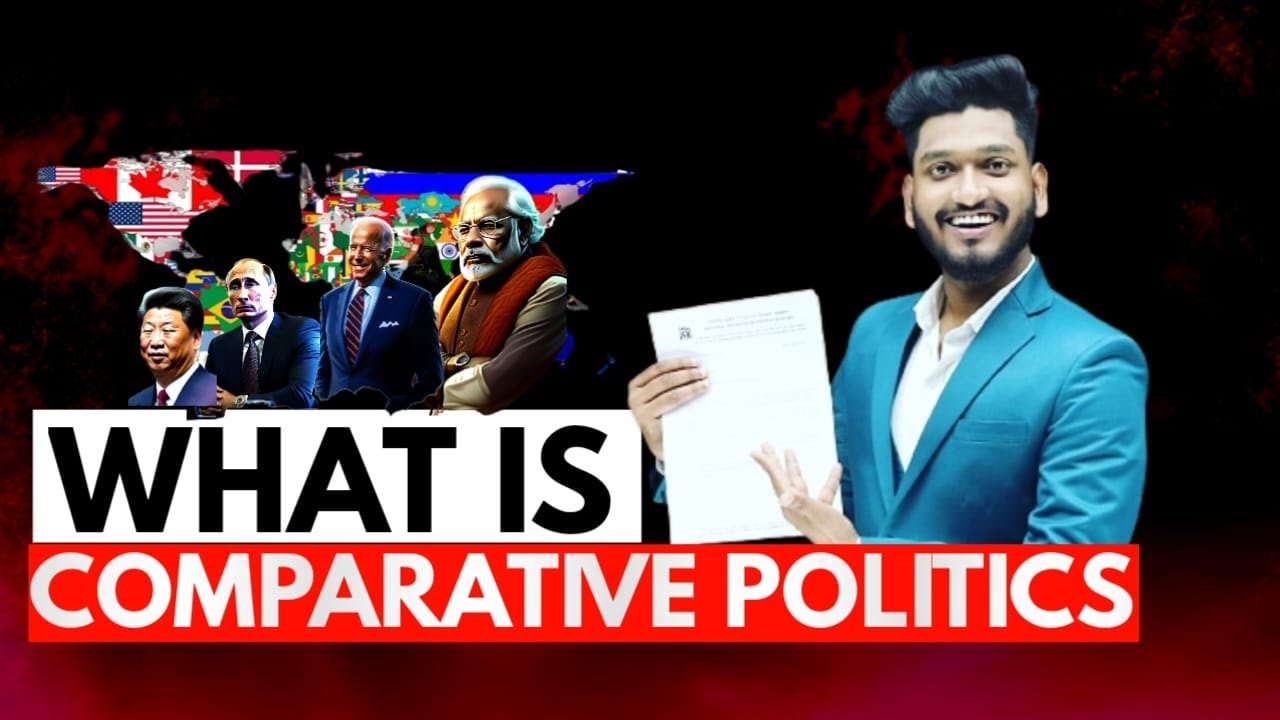What is Comparative Politics | Meaning & Definition of Comparative Politics By Manish Verma