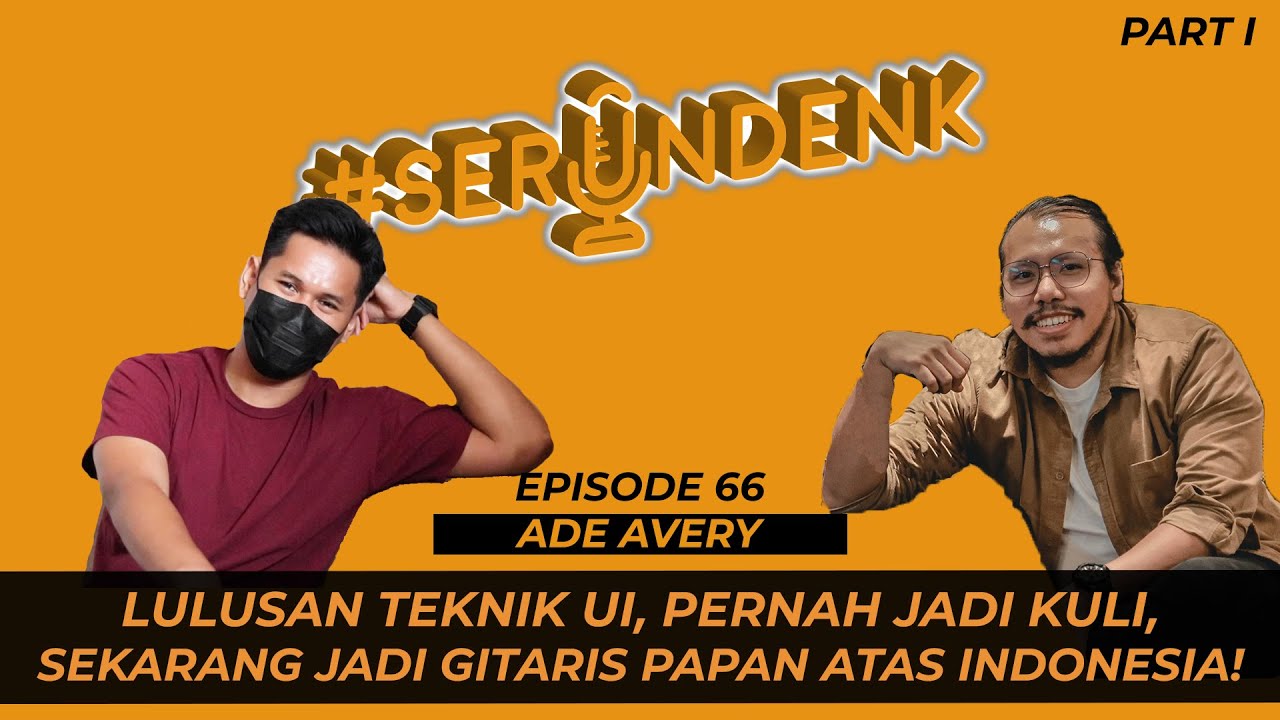 #SERUNDENK Eps. 66 - Ade Avery (Part I) | Gitaris Isyana, Raisa, Afgan, Rossa pernah jadi kuli??