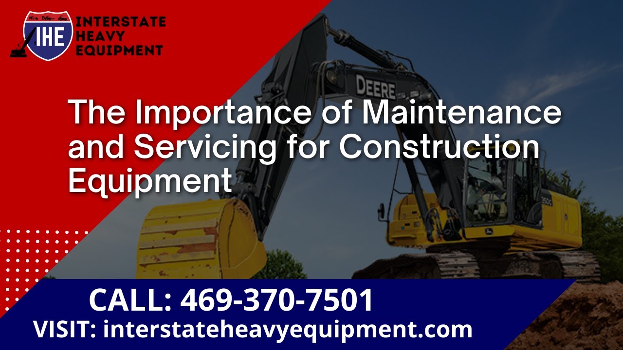 The Importance of Maintenance and Servicing for Construction Equipment