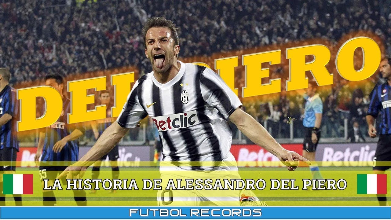 Alessandro Del Piero | Historia | Goles & Jugadas | Futbol Records