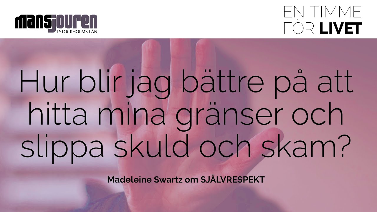 Hur kan jag hitta mina gränser och slippa skuld och skam? | SJÄLVRESPEKT – med Madeleine Swartz