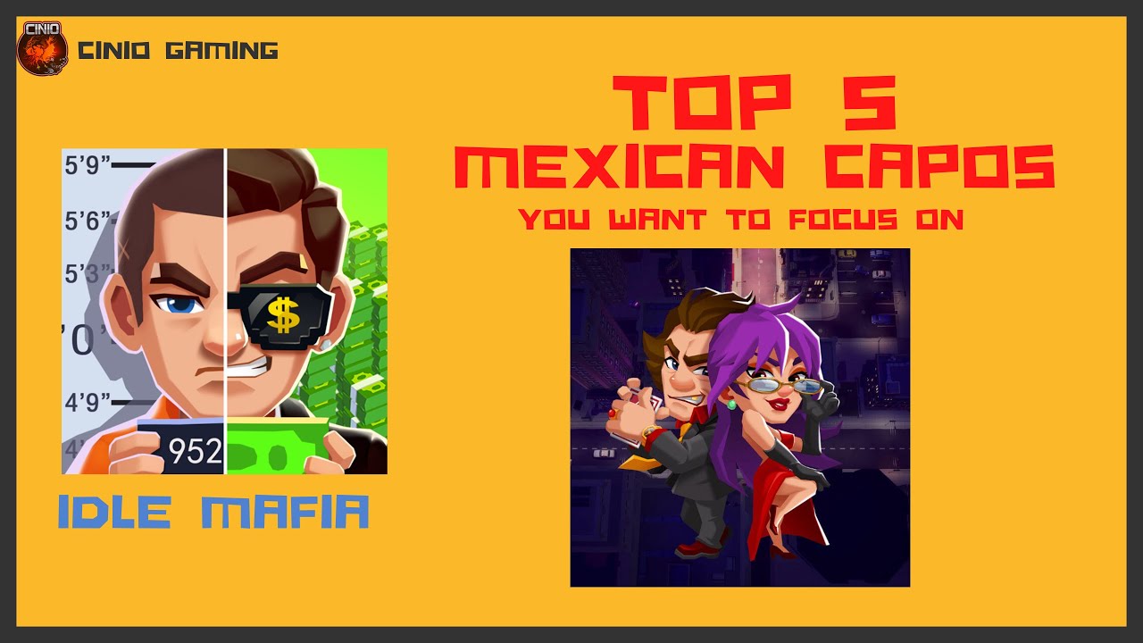 Idle Mafia - Top 5 Mexican Capos (You want to focus on)