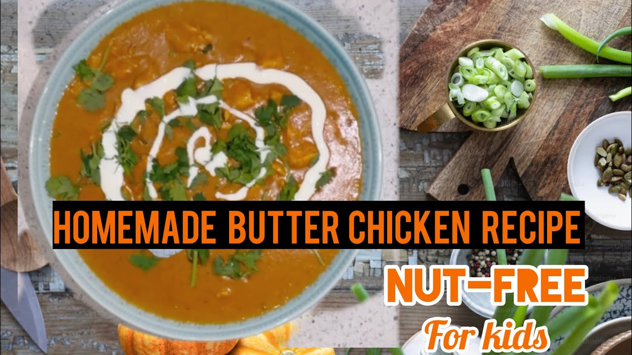 Special *NUT-FREE* Healthy Butter Chicken Recipe For Kids 👶 | Quick & Easy | My Son’s Favourite  