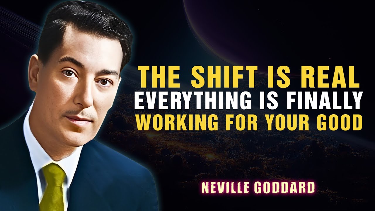 The Shift Is Real — Everything Is Finally Working for Your Good - NEVILLE GODDARD