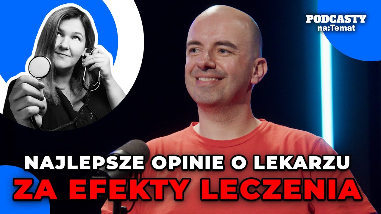 Najlepsze opinie o lekarzu za efekty leczenia | Zdrowie bez cenzury