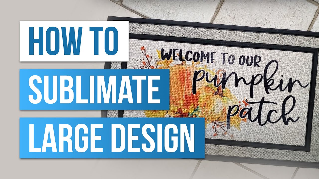 How to Sublimate Large Designs Sublimation Doormat