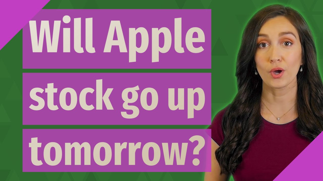Will Apple stock go up tomorrow?