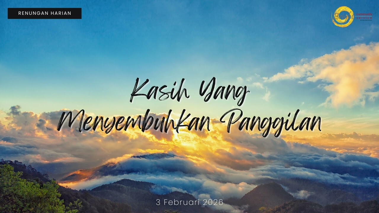 [Renungan Harian] 3 Februari - Kasih Yang Menyembuhkan Panggilan