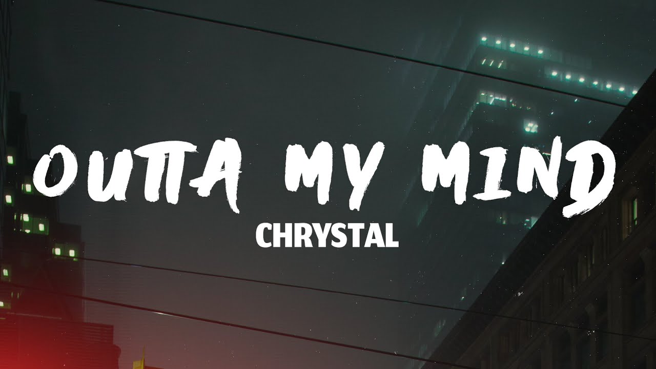 Chrystal - Outta My Mind (Touch) (Lyrics)