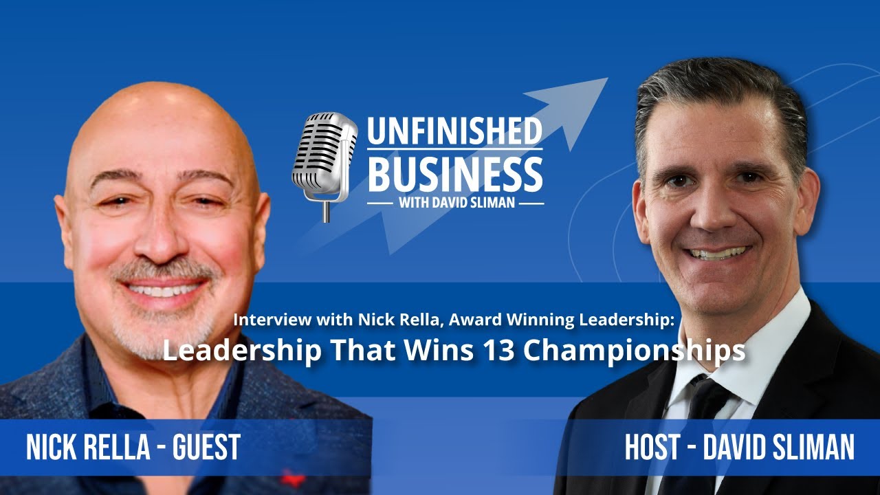 Sales Leadership that Builds Cultures, Not Just Quotas | Nick Rella | Unfinished Business