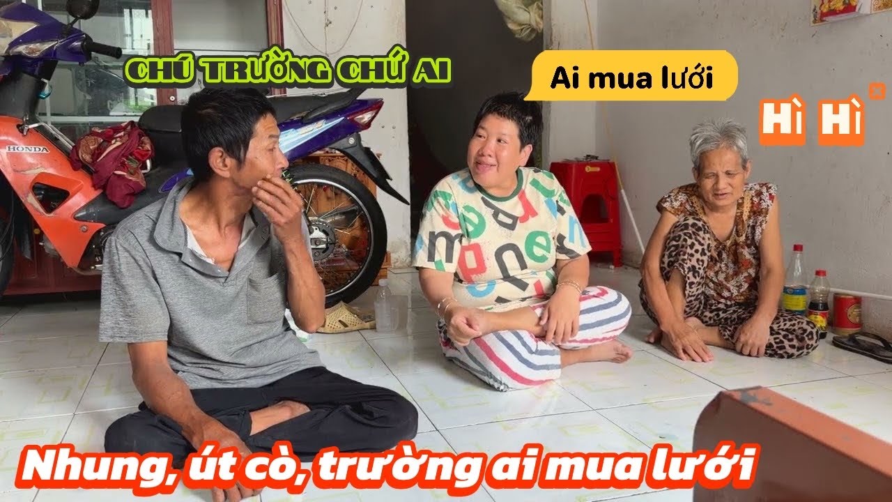 Rồi rồi Chi uống thuốc chưa , rồi Út Cò , NHung hay Tuấn Trường ai mua lưới 