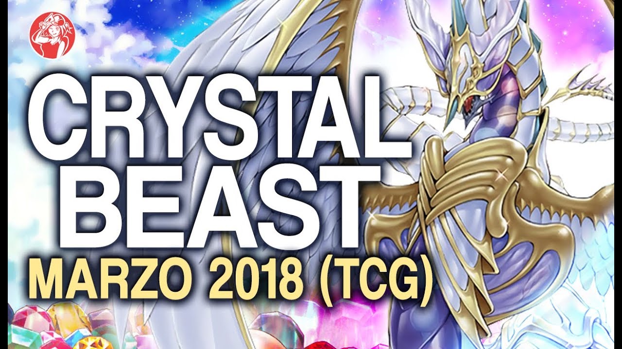 Crystal Beast Deck (March/ Marzo 2018) [Duels & Decklist] Post Legendary Duelist 2