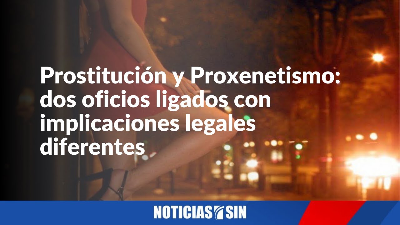 Prostitución y Proxenetismo: sus implicaciones legales diferentes
