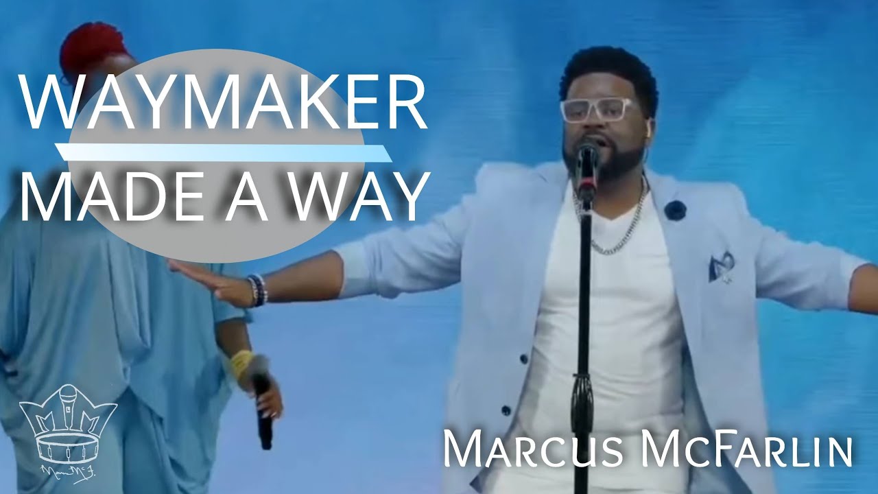 Marcus McFarlin | Waymaker/ Made A Way