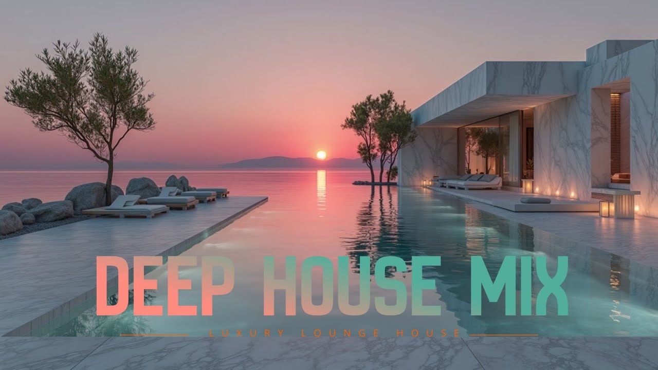 Best Deep House Mix 2025 ~ Sunset Poolside Chill Vibes & Luxury Lounge House Music