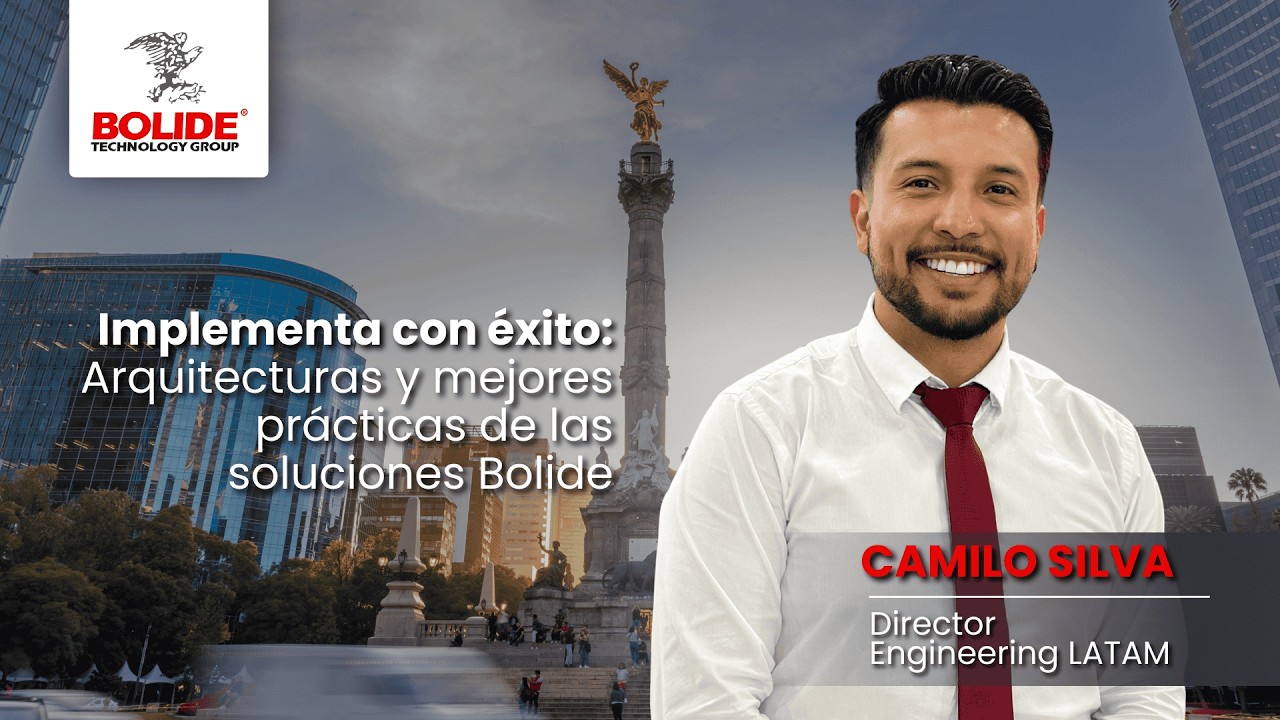 Webinar - Implementa con éxito: arquitecturas y mejores prácticas de las soluciones Bolide