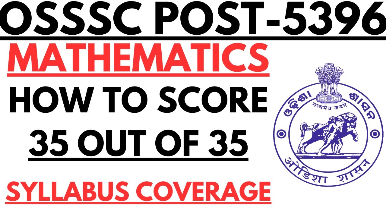 5396 OSSSC POST I MATHEMATICS FULL SYLLABUS COVERAGE ISCORE 35 OUT OF 35 IMATHEMATICS FOR OSSSC 5396