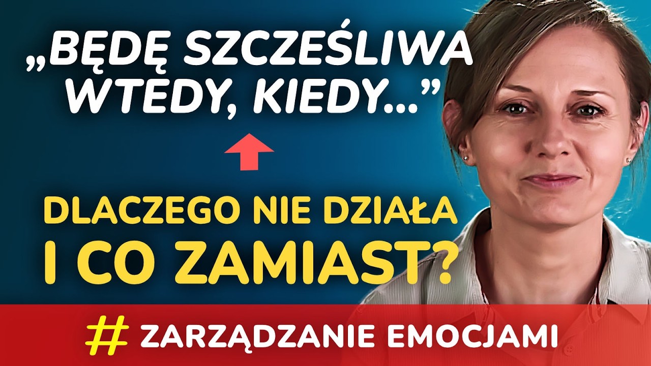 Warunkowe szczęście: dwie o wiele lepsze alternatywy dla „Będę szczęśliwa, kiedy…”